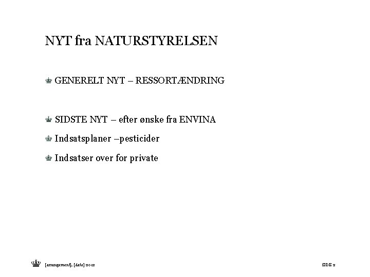 NYT fra NATURSTYRELSEN GENERELT NYT – RESSORTÆNDRING SIDSTE NYT – efter ønske fra ENVINA NYT fra NATURSTYRELSEN GENERELT NYT – RESSORTÆNDRING SIDSTE NYT – efter ønske fra ENVINA