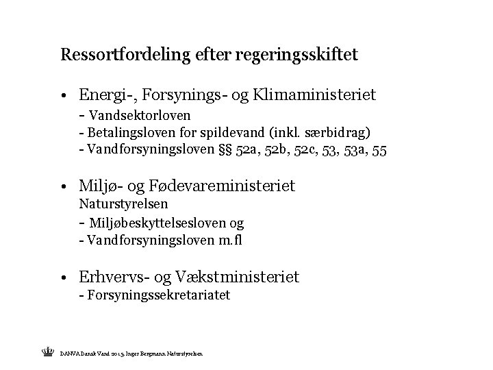 Ressortfordeling efter regeringsskiftet • Energi-, Forsynings- og Klimaministeriet - Vandsektorloven - Betalingsloven for spildevand Ressortfordeling efter regeringsskiftet • Energi-, Forsynings- og Klimaministeriet - Vandsektorloven - Betalingsloven for spildevand