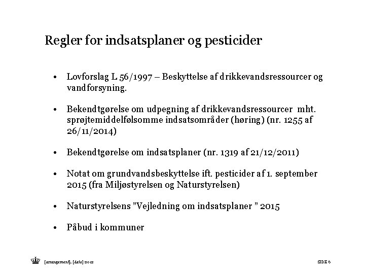 Regler for indsatsplaner og pesticider • Lovforslag L 56/1997 – Beskyttelse af drikkevandsressourcer og