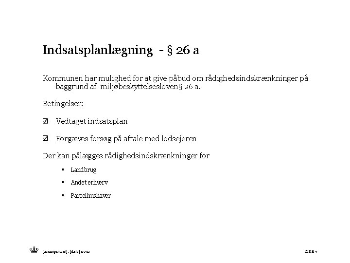 Indsatsplanlægning - § 26 a Kommunen har mulighed for at give påbud om rådighedsindskrænkninger Indsatsplanlægning - § 26 a Kommunen har mulighed for at give påbud om rådighedsindskrænkninger