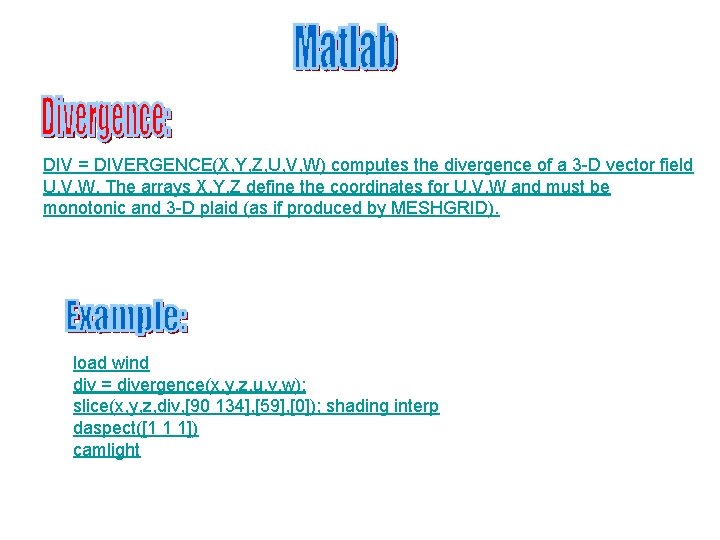 DIV = DIVERGENCE(X, Y, Z, U, V, W) computes the divergence of a 3