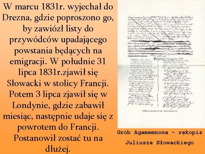 W marcu 1831 r. wyjechał do Drezna, gdzie poproszono go, by zawiózł listy do