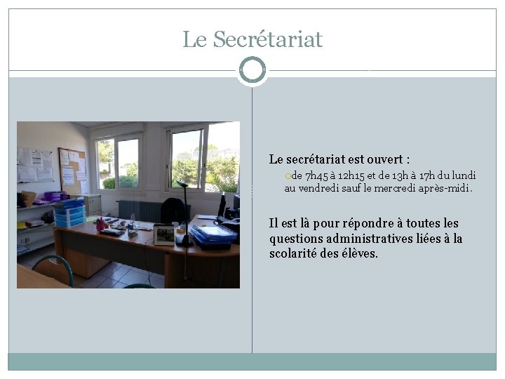 Le Secrétariat Le secrétariat est ouvert : de 7 h 45 à 12 h