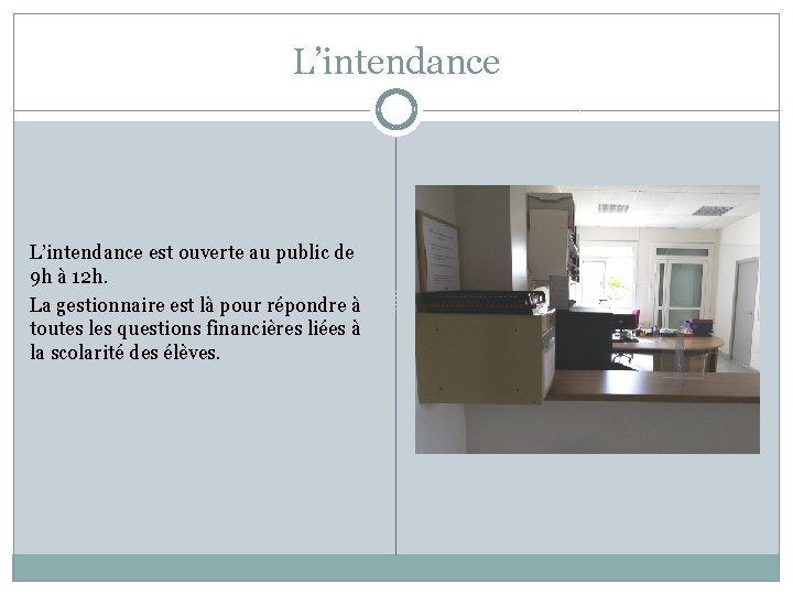 L’intendance est ouverte au public de 9 h à 12 h. La gestionnaire est