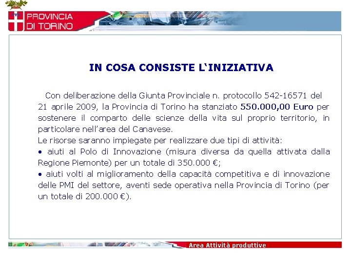 IN COSA CONSISTE L‘INIZIATIVA Con deliberazione della Giunta Provinciale n. protocollo 542 -16571 del