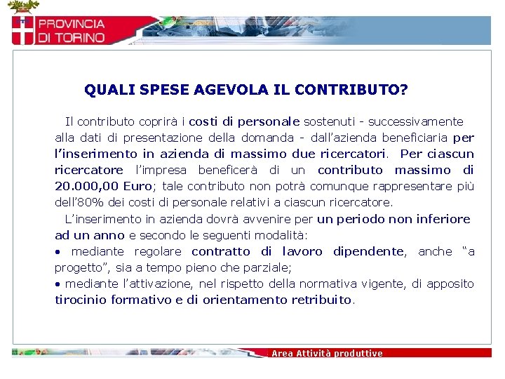 QUALI SPESE AGEVOLA IL CONTRIBUTO? Il contributo coprirà i costi di personale sostenuti -