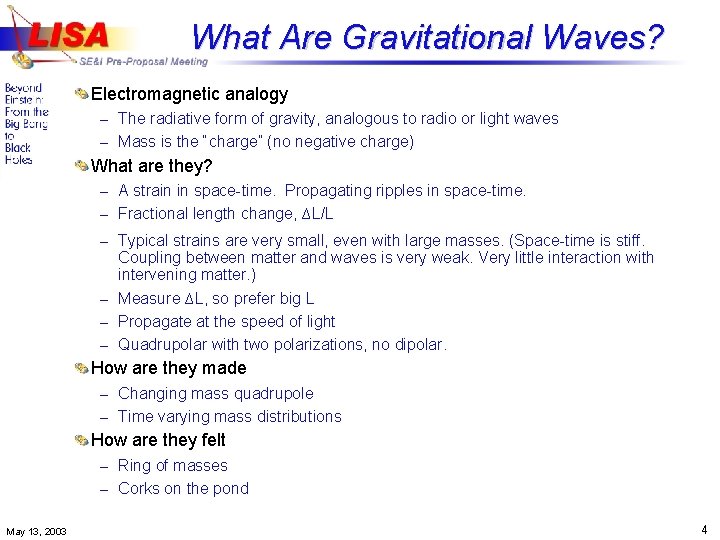 What Are Gravitational Waves? Electromagnetic analogy – The radiative form of gravity, analogous to