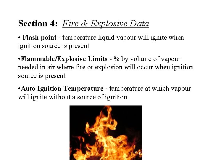 Section 4: Fire & Explosive Data • Flash point - temperature liquid vapour will