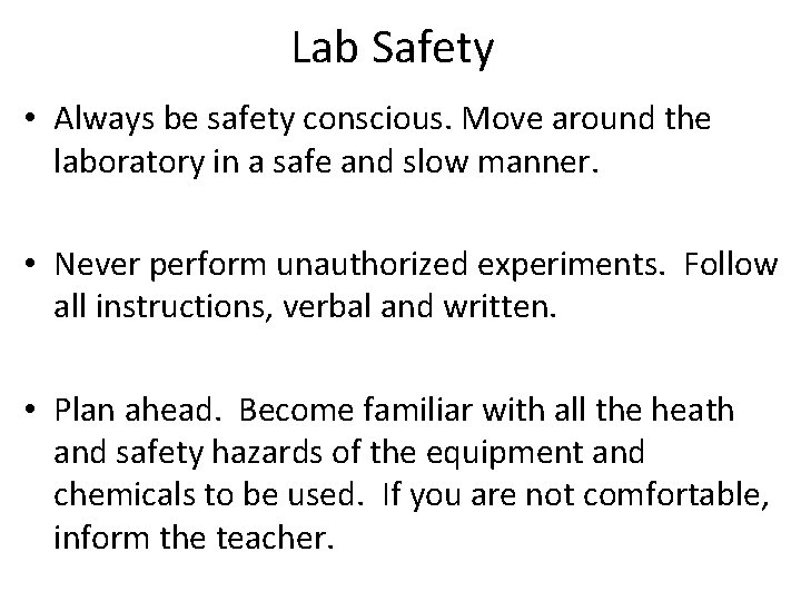 Lab Safety • Always be safety conscious. Move around the laboratory in a safe