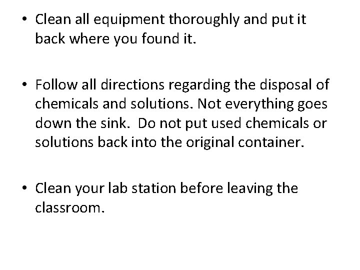  • Clean all equipment thoroughly and put it back where you found it.