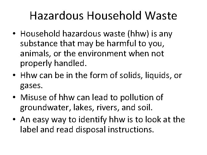 Hazardous Household Waste • Household hazardous waste (hhw) is any substance that may be