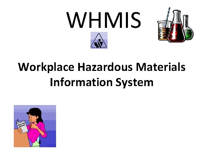 WHMIS Workplace Hazardous Materials Information System 