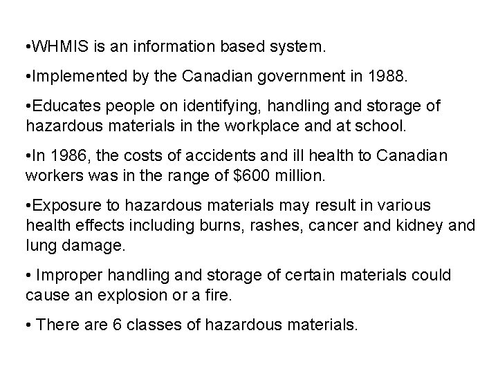  • WHMIS is an information based system. • Implemented by the Canadian government