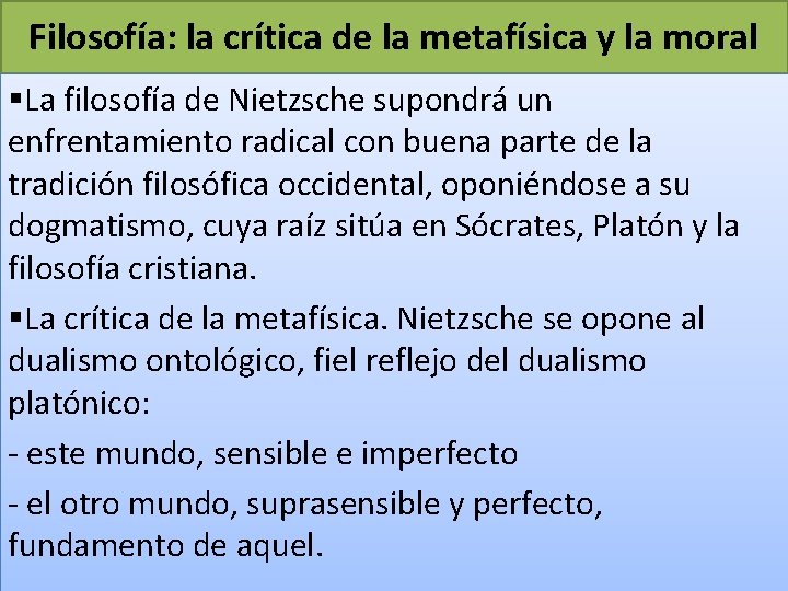 Filosofía: la crítica de la metafísica y la moral §La filosofía de Nietzsche supondrá