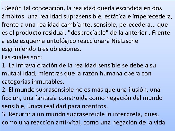 - Según tal concepción, la realidad queda escindida en dos ámbitos: una realidad suprasensible,