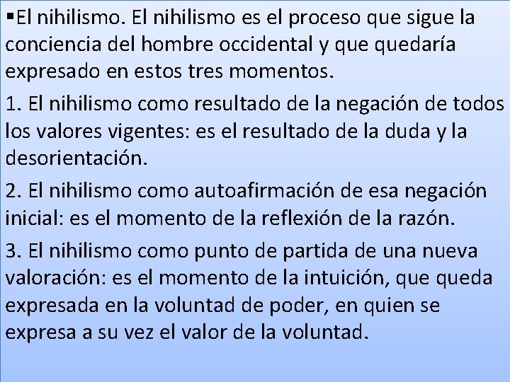 §El nihilismo es el proceso que sigue la conciencia del hombre occidental y quedaría