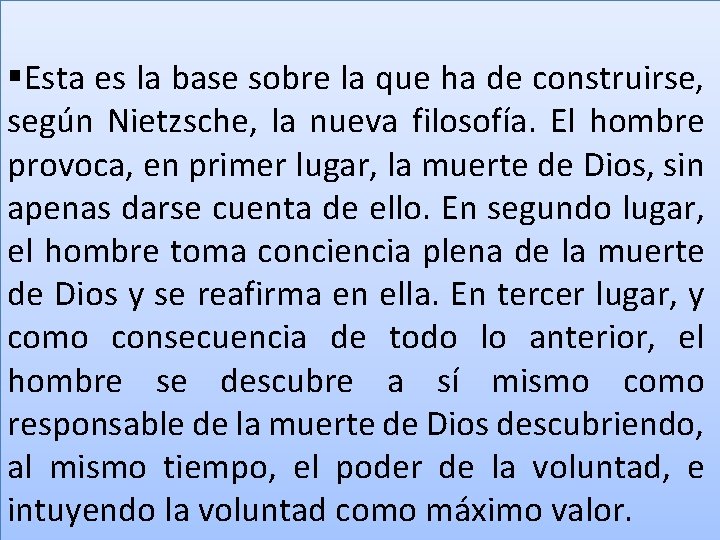 §Esta es la base sobre la que ha de construirse, según Nietzsche, la nueva