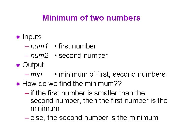 Minimum of two numbers ® Inputs – num 1 • first number – num