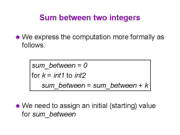 Sum between two integers ® We express the computation more formally as follows: sum_between
