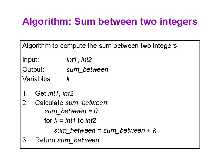 Algorithm: Sum between two integers Algorithm to compute the sum between two integers Input: