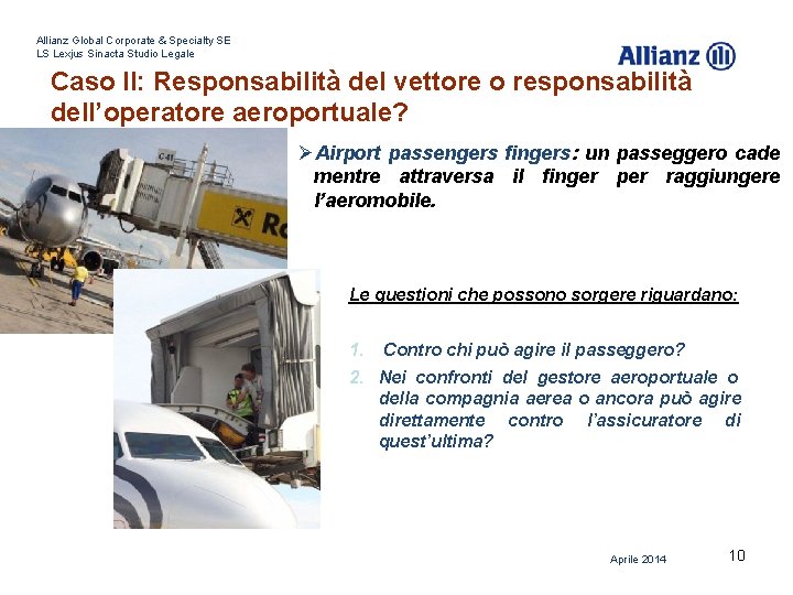 Allianz Global Corporate & Specialty SE LS Lexjus Sinacta Studio Legale Caso II: Responsabilità Allianz Global Corporate & Specialty SE LS Lexjus Sinacta Studio Legale Caso II: Responsabilità