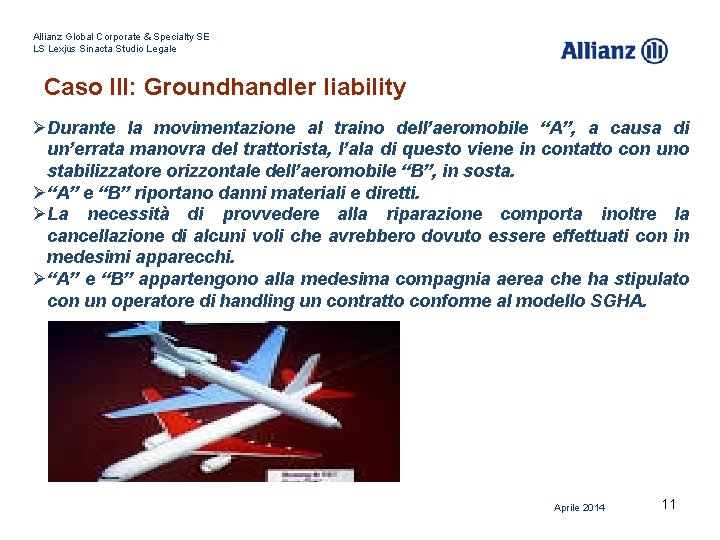 Allianz Global Corporate & Specialty SE LS Lexjus Sinacta Studio Legale Caso III: Groundhandler Allianz Global Corporate & Specialty SE LS Lexjus Sinacta Studio Legale Caso III: Groundhandler