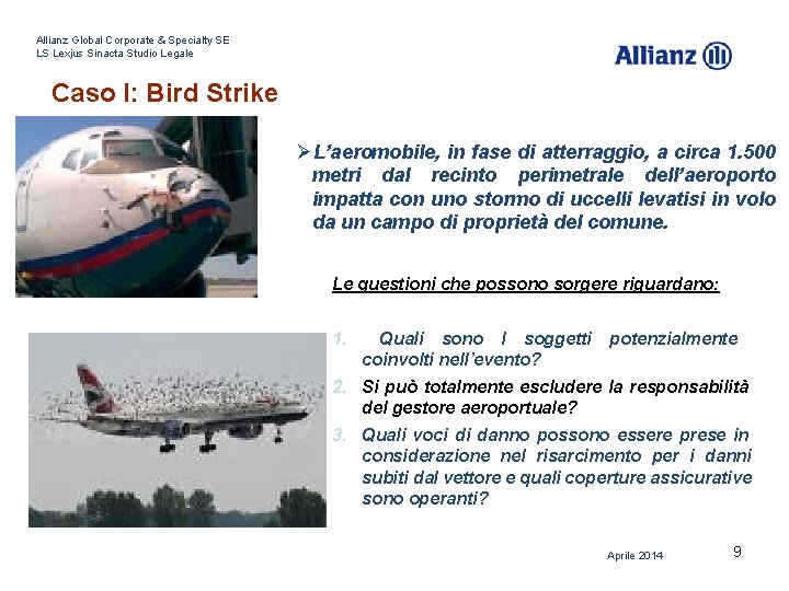 Allianz Global Corporate & Specialty SE LS Lexjus Sinacta Studio Legale Caso I: Bird Allianz Global Corporate & Specialty SE LS Lexjus Sinacta Studio Legale Caso I: Bird