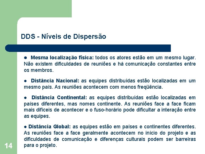 DDS - Níveis de Dispersão l Mesma localização física: todos os atores estão em