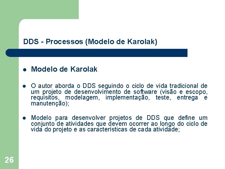 DDS - Processos (Modelo de Karolak) 26 l Modelo de Karolak l O autor