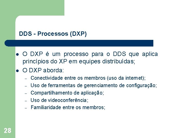 DDS - Processos (DXP) l l O DXP é um processo para o DDS