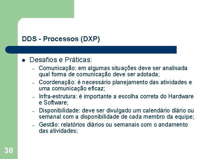 DDS - Processos (DXP) l Desafios e Práticas: – – – 30 Comunicação: em