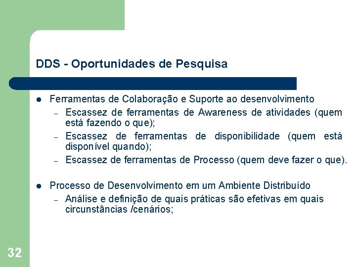 DDS - Oportunidades de Pesquisa 32 l Ferramentas de Colaboração e Suporte ao desenvolvimento