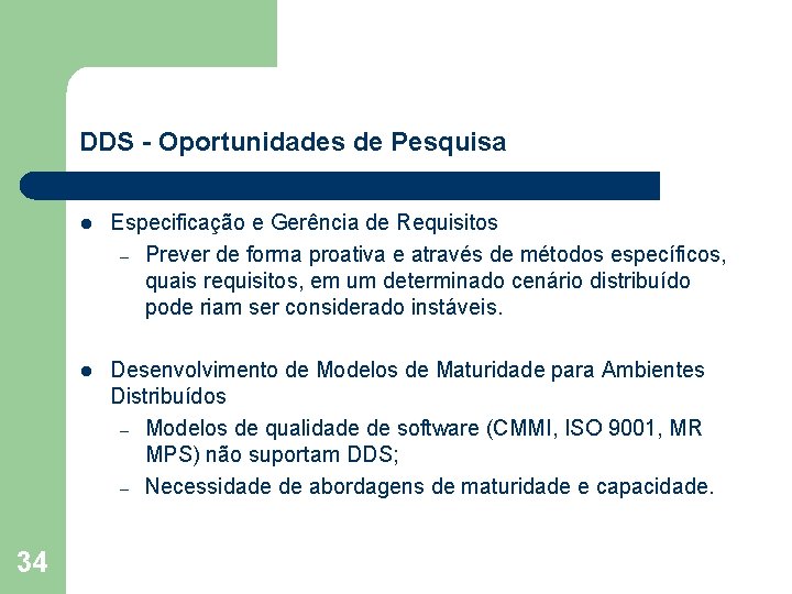 DDS - Oportunidades de Pesquisa 34 l Especificação e Gerência de Requisitos – Prever