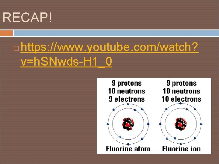 RECAP! https: //www. youtube. com/watch? v=h. SNwds-H 1_0 