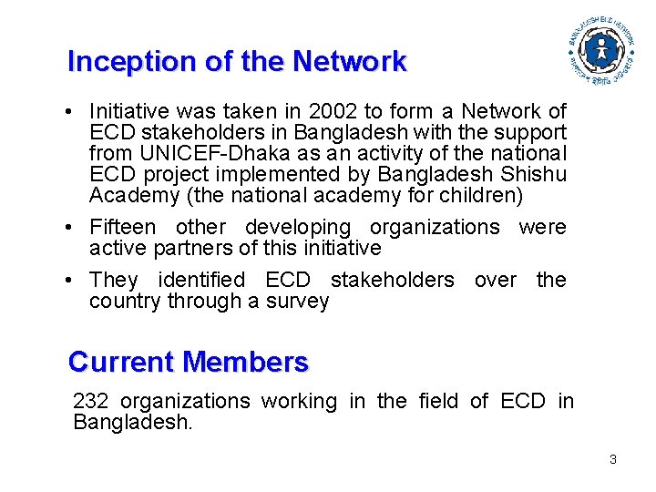 Inception of the Network • Initiative was taken in 2002 to form a Network