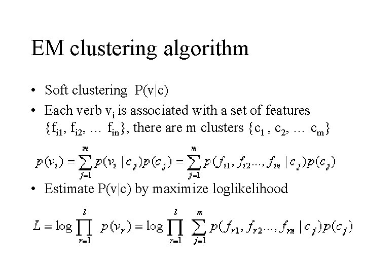 EM clustering algorithm • Soft clustering P(v|c) • Each verb vi is associated with