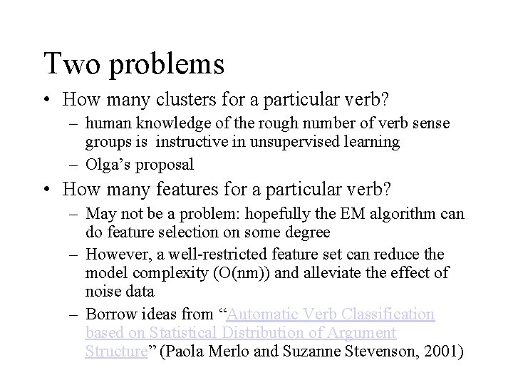 Two problems • How many clusters for a particular verb? – human knowledge of