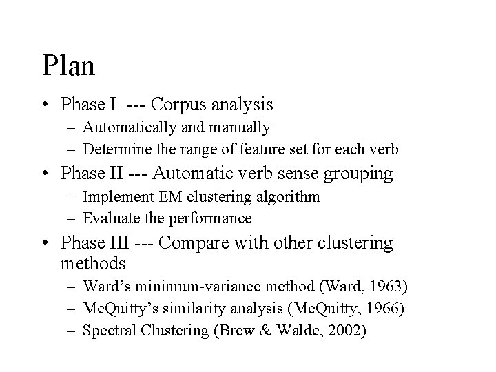 Plan • Phase I --- Corpus analysis – Automatically and manually – Determine the