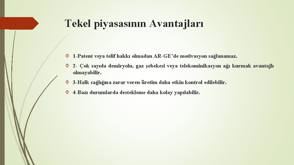 Tekel piyasasının Avantajları 1 -Patent veya telif hakkı olmadan AR-GE’de motivasyon sağlanamaz. 2 -