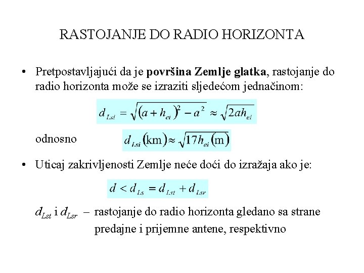 RASTOJANJE DO RADIO HORIZONTA • Pretpostavljajući da je površina Zemlje glatka, glatka rastojanje do