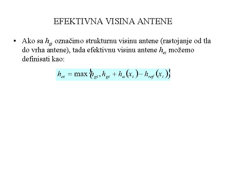 EFEKTIVNA VISINA ANTENE • Ako sa hgi označimo strukturnu visinu antene (rastojanje od tla