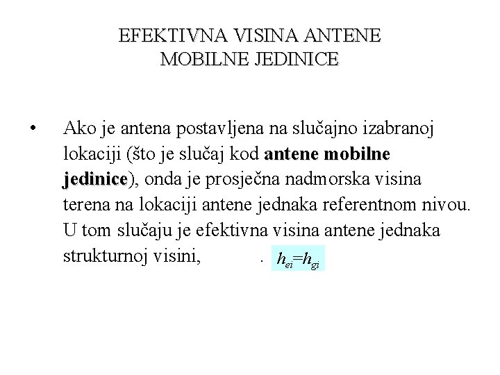 EFEKTIVNA VISINA ANTENE MOBILNE JEDINICE • Ako je antena postavljena na slučajno izabranoj lokaciji