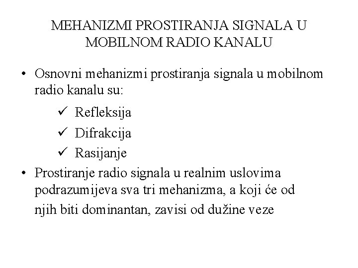 MEHANIZMI PROSTIRANJA SIGNALA U MOBILNOM RADIO KANALU • Osnovni mehanizmi prostiranja signala u mobilnom
