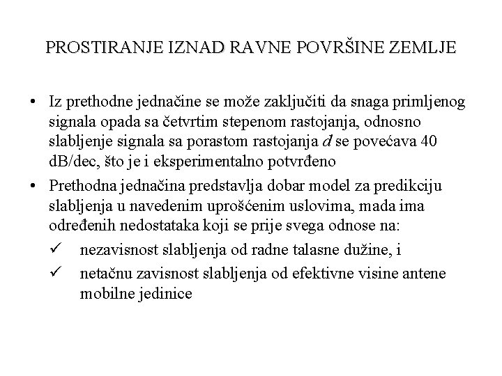 PROSTIRANJE IZNAD RAVNE POVRŠINE ZEMLJE • Iz prethodne jednačine se može zaključiti da snaga