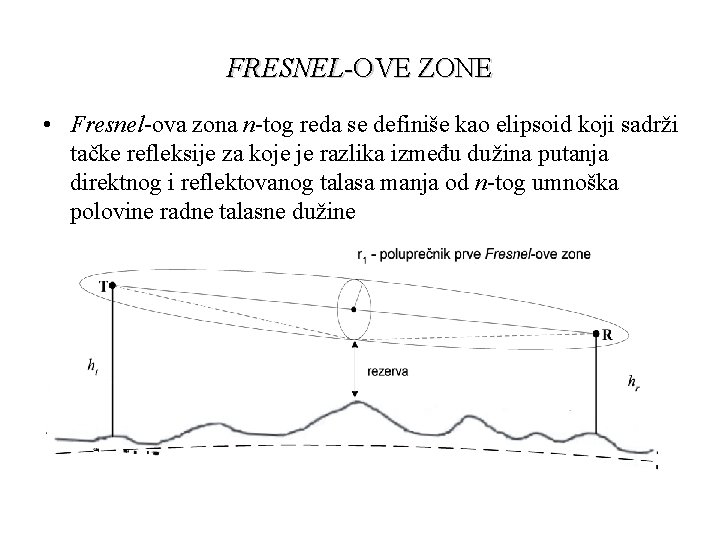 FRESNEL-OVE ZONE • Fresnel-ova zona n-tog reda se definiše kao elipsoid koji sadrži tačke