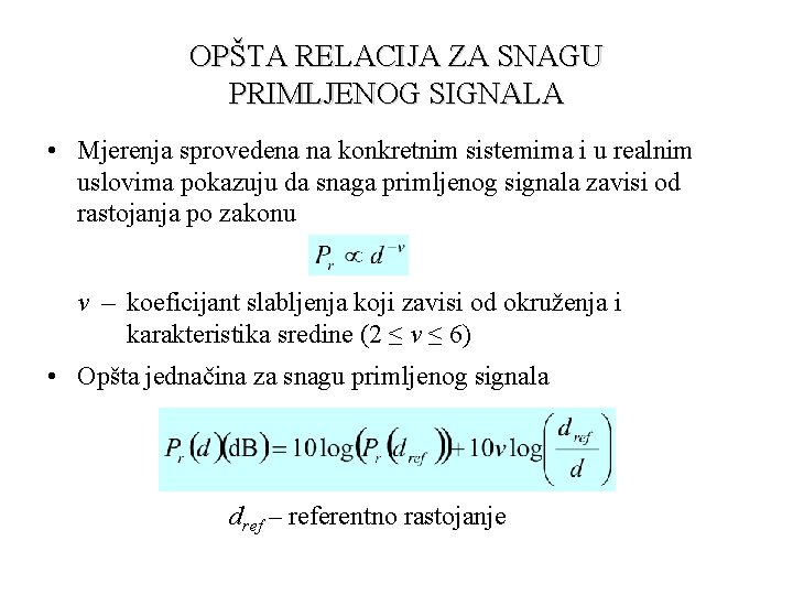 OPŠTA RELACIJA ZA SNAGU PRIMLJENOG SIGNALA • Mjerenja sprovedena na konkretnim sistemima i u