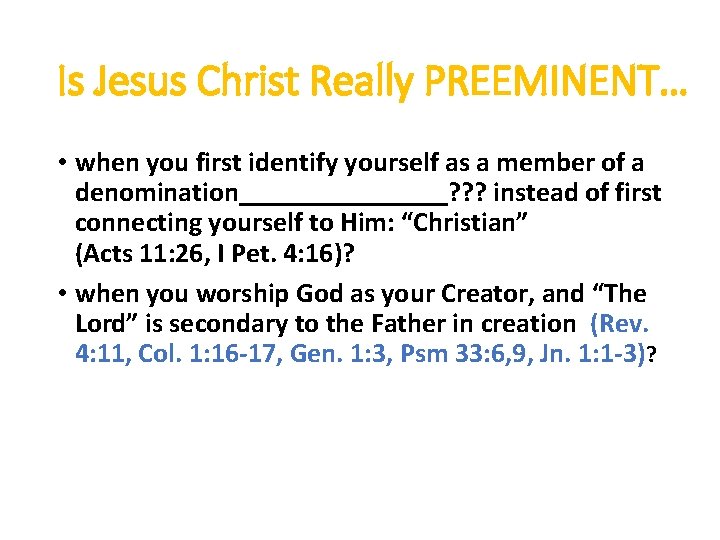 Is Jesus Christ Really PREEMINENT… • when you first identify yourself as a member