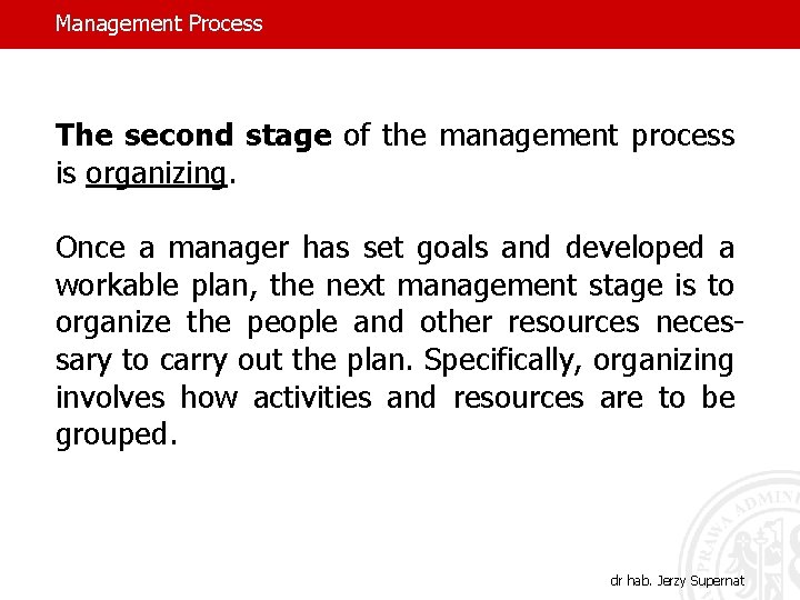 Management Process The second stage of the management process is organizing. Once a manager