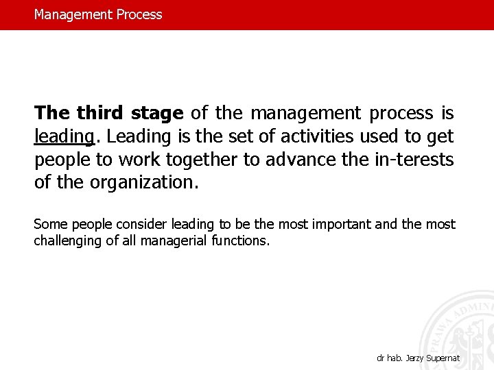 Management Process The third stage of the management process is leading. Leading is the