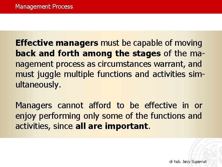 Management Process Effective managers must be capable of moving back and forth among the